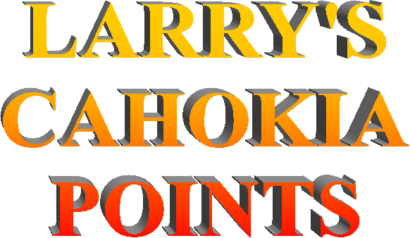 LARRY'S
CAHOKIA
POINTS